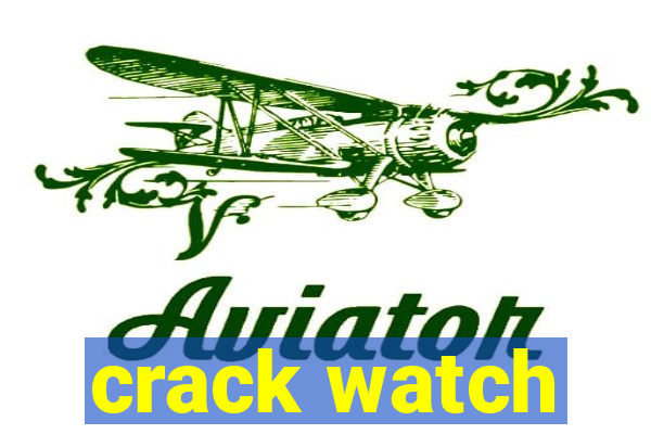 crack watch